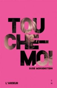 Couverture du livre Touche-moi - Susie Morgenstern