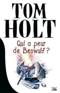 Tom Holt - Qui a peur de Beowulf ?