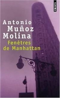 Couverture du livre Fenêtres de Manhattan - Antonio Munoz Molina