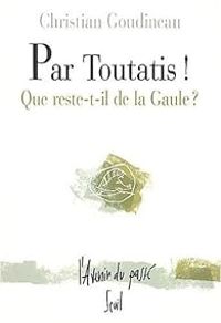 Couverture du livre Par Toutatis la belle querelle !  - Christian Goudineau