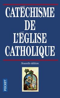 Église Catholique - Catéchisme de l'Église catholique