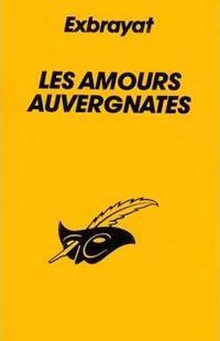 Charles Exbrayat - Les Amours auvergnates