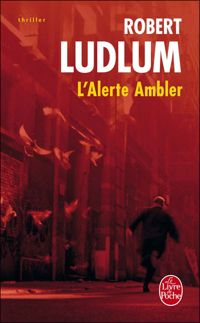 Robert Ludlum - L'Alerte Ambler