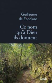 Guillaume De Fonclare - Ce nom qu'à Dieu ils donnent