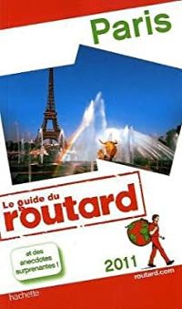  Guide Du Routard - Guide du routard Paris et des anecdotes surprenantes ! 2011