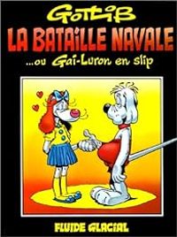 Couverture du livre La bataille navale... ou Gai-Luron en slip - Gotlib 