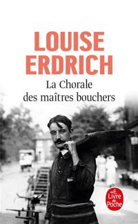 Couverture du livre La chorale des maîtres bouchers - Louise Erdrich