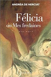 Couverture du livre Félicia ou Mes fredaines - Andre Robert Andrea De Nerciat