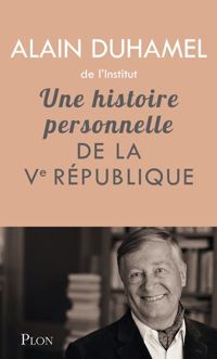 Couverture du livre Une histoire personnelle de la Ve République - Alain Duhamel