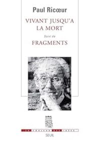 Couverture du livre Vivant jusqu'à la mort suivi de Fragments - Paul Ricoeur