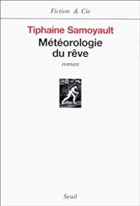 Tiphaine Samoyault - Météorologie du rêve