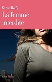 Serge Raffy - La femme interdite