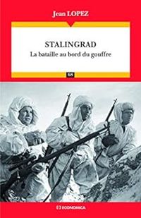 Jean Lopez - Stalingrad - la Bataille au Bord du Gouffre