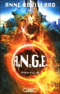 Anne Robillard - A.N.G.E - tome 2 Reptilis