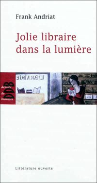 Couverture du livre Jolie libraire dans la lumière - Frank Andriat