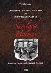 Yves Lignon - Philippe Marlin - L'aventure du grand voyageur ou un curieux exploit de Sherlock Holmes 