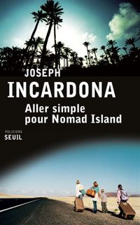 Couverture du livre Aller simple pour Nomad Island (SEUIL POLICIERS) - Joseph Incardona