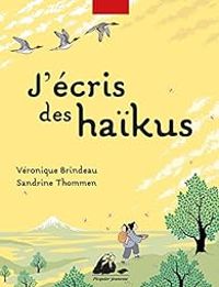 Veronique Brindeau - J'écris des haïkus