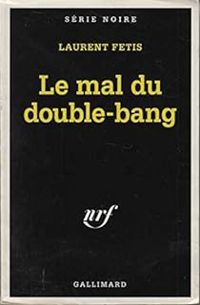 Laurent Fetis - Le mal du double-bang