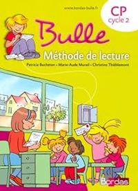 Marie Aude Murail - Christine Thieblemont - Patricia Bucheton - Bulle CP Cycle 2 : Méthode de lecture