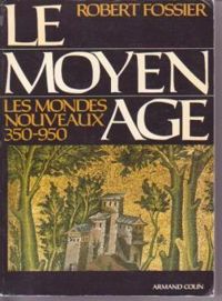 Couverture du livre Les mondes nouveaux, 350-950 - Robert Fossier - Michel Rouche - Henri Bresc