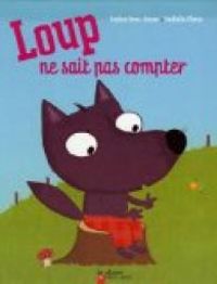 Nadine Brun Cosme - Nathalie Choux - Loup ne sait pas compter