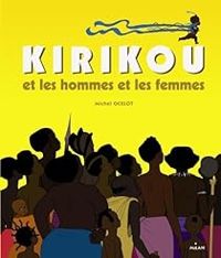 Michel Ocelot - Kirikou et les hommes et les femmes