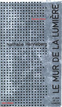 Nathalie C Henneberg - Le mur de la lumière