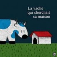 Sylvain Diez - La vache qui cherchait sa maison