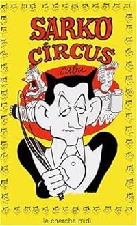 Couverture du livre Sarko Circus - Cabu 