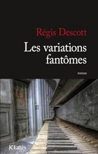 Regis Descott - Les variations fantômes