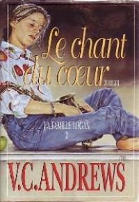 Virginia C. (cleo) Andrews - Le Chant du coeur (La famille Logan