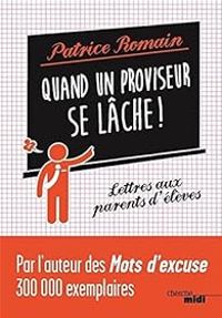 Couverture du livre Quand un proviseur se lâche ! - Patrice Romain