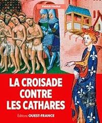 Patrick Huchet - La croisade contre les cathares