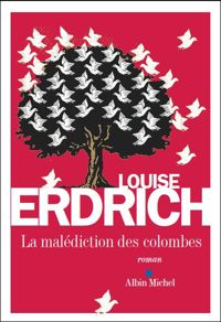 Louise Erdrich - La Malédiction des colombes