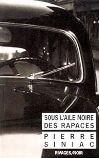 Couverture du livre Sous l'aile noire des rapaces - Pierre Siniac