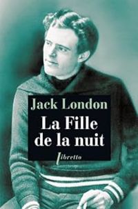 Jack London - La fille de la nuit