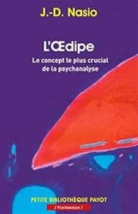 Juan David Nasio - L'Oedipe. Le concept le plus crucial de la psychanalyse