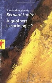 Couverture du livre À quoi sert la sociologie ? - Bernard Lahire