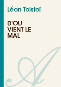 Couverture du livre D'où vient le mal - Leon Tolstoi