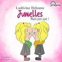 Couverture du livre Jumelles : Mais pas que ! - Ludivine Delaune