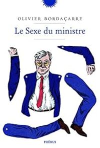 Couverture du livre Le sexe du ministre - Olivier Bordacarre