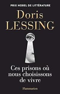 Couverture du livre Ces prisons où nous choisissons de vivre - Doris Lessing