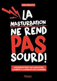 Daniel Brouillette - La masturbation ne rend pas sourd !