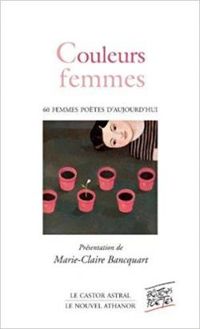 Marie Claire Bancquart - Couleurs femmes : Poèmes de 57 femmes