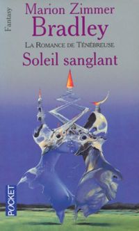 Marion Zimmer Bradley - Soleil sanglant ( La romance de Ténébreuse.