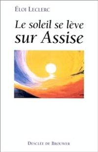 Couverture du livre Le soleil se lève sur Assise - Eloi Leclerc