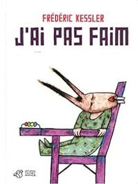 Couverture du livre J'ai pas faim - Frederic Kessler