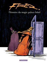  Fred - L'histoire du Magic Palace Hôtel