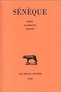  Seneque - OEdipe, Agamemnon, Thyeste.